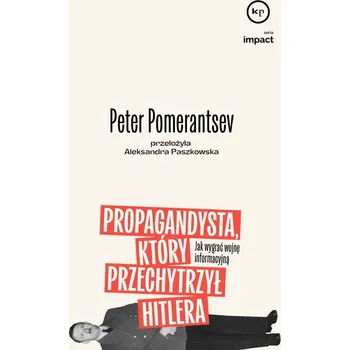 Propagandysta, który przechytrzył Hitlera Peter Pomeranstev