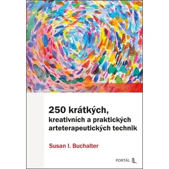 Učebnice 250 krátkých, kreativních a praktických arteterapeutických technik - Susan I. Buchalter