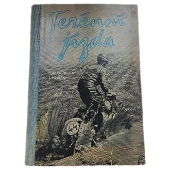 Terénní jízda Techn. úpravy motocyklu a příprava jezdce pro terénní jízdu - ANTIKVARIÁT (Ivan Okrouhlický, Jaroslav Poustka)