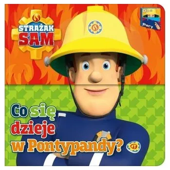 Strażak Sam. Do Pary! Co się dzieje w Pontypandy - praca zbiorowa