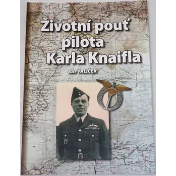 Literární biografie Valíček Jan - Životní pouť pilota Karla Knaifla