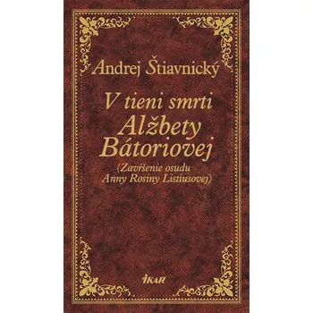 Kniha V tieni smrti Alžbety Bátoriovej - Andrej Štiavnický - e-kniha