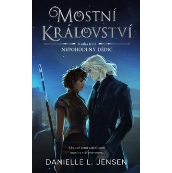 Mostní království - Kniha třetí: Nehodná následnice - Danielle L. Jensen