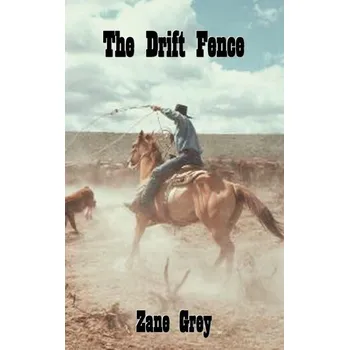The Drift Fence - Zane Grey