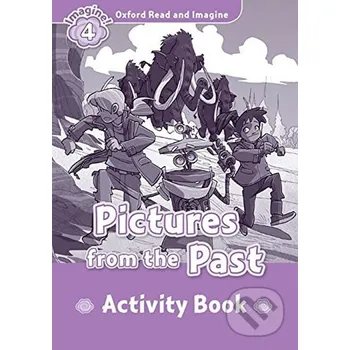 Anglický jazyk Oxford Read and Imagine: Level 4 - Pictures from the Past Activity Book - Paul Shipton Oxford University Press