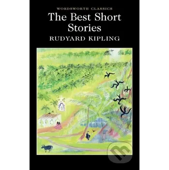 The Best Short Stories of Rudyard Kipling - Rudyard Kipling Wordsworth