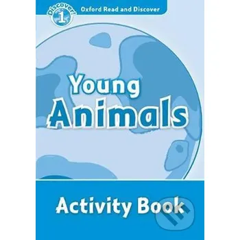 Anglický jazyk Oxford Read and Discover: Level 1 - Young Animals Activity Book - Rachel Bladon Oxford University Press