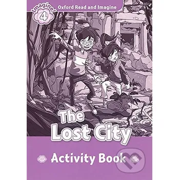 Anglický jazyk Oxford Read and Imagine: Level 4 - The Lost City Activity Book - Paul Shipton Oxford University Press