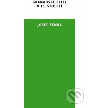 Granadské elity v 15. století - Josef Ženka Karolinum