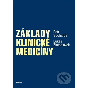 Základy klinické medicíny - Petr Sucharda, Lukáš Zlatohlávek Karolinum