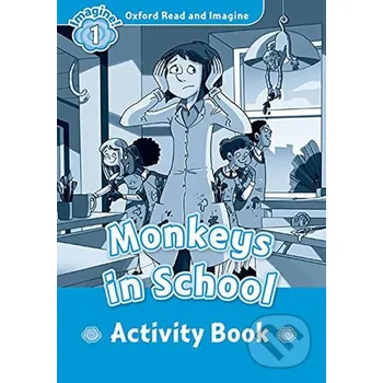 Anglický jazyk Oxford Read and Imagine: Level 1 - Monkeys in School Activity Book - Paul Shipton Oxford University Press