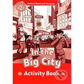 Anglický jazyk Oxford Read and Imagine: Level 2 - In the Big City Activity Book - Paul Shipton Oxford University Press