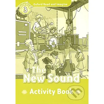Anglický jazyk Oxford Read and Imagine: Level 3 - The New Sound Activity Book - Paul Shipton Oxford University Press