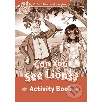 Anglický jazyk Oxford Read and Imagine: Level 2 - Can You See Lions? Activity Book - Paul Shipton Oxford University Press