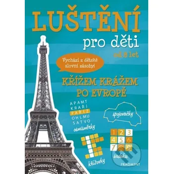 Kniha Luštění pro děti: Křížem krážem po Evropě - kolektív autorov, Antonín Šplíchal (ilustrátor) Nakladatelství Fragment