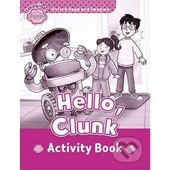 Anglický jazyk Oxford Read and Imagine: Level Starter - Hello Clunk Activity Book - Paul Shipton Oxford University Press