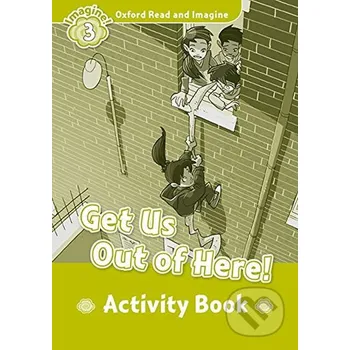 Anglický jazyk Oxford Read and Imagine: Level 3 - Get Us Out of Here! Activity Book - Paul Shipton Oxford University Press