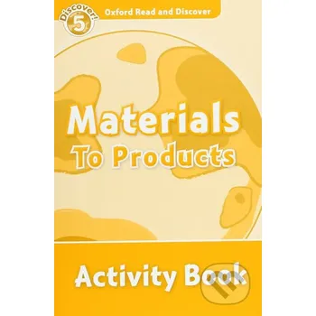 Anglický jazyk Oxford Read and Discover: Level 5 - Materials to Products Activity Book - Alex Raynham Oxford University Press