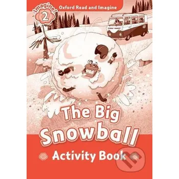 Anglický jazyk Oxford Read and Imagine: Level 2 - The Big Snowball Activity Book - Paul Shipton Oxford University Press