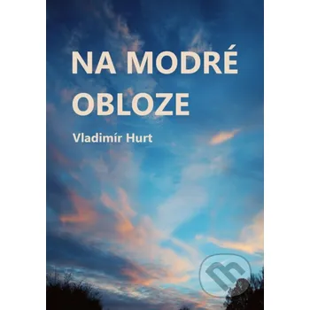 Kniha Na modré obloze - Vladimír Hurt E-knihy jedou