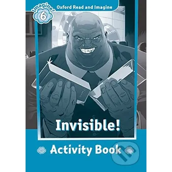 Anglický jazyk Oxford Read and Imagine: Level 6 - Invisible Activity Book - Paul Shipton Oxford University Press