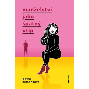 Manželství jako špatný vtip - Petra Zemánková