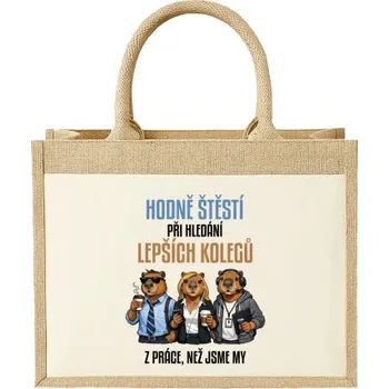 Žertovný předmět Hodně štěstí při hledání lepších kolegů z práce - Jutová taška s potiskem- Tričkový.cz