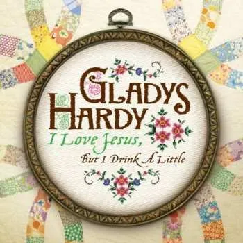 Zahraniční hudba CD Gladys Hardy: I Love Jesus, But I Drink A Little 2008