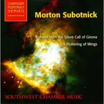 Zahraniční hudba CD Morton Subotnick: Echoes From The Silent Call Of Girona / A Fluttering Of Wings 2004