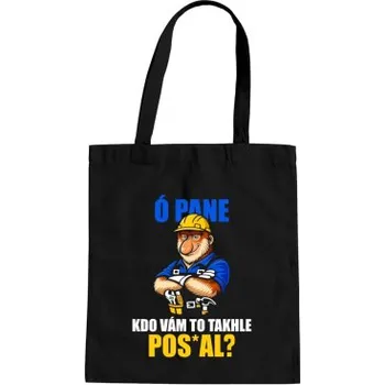 Žertovný předmět Ó pane, kdo vám to takhle pos*al? - taška s potiskem- Tričkový.cz