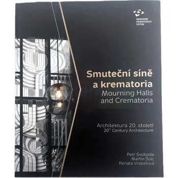Umění Smuteční síně a krematoria - Renata Vrabelová, Petr Svoboda, Martin Šolc