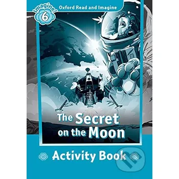 Anglický jazyk Oxford Read and Imagine: Level 6 - The Secret on the Moon Activity Book - Paul Shipton Oxford University Press