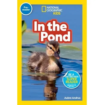 Anglický jazyk National Geographic Reader: In the Pond (Pre-reader) - National Geographic
