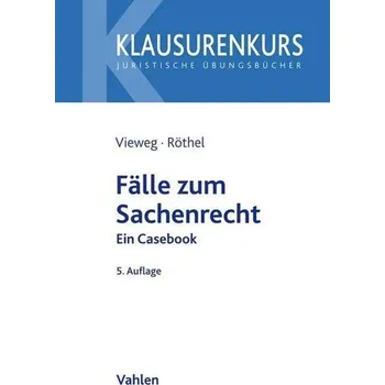 Fälle zum Sachenrecht - Vieweg, Klaus [DE] (2021, Měkká, Vahlen Franz GmbH)