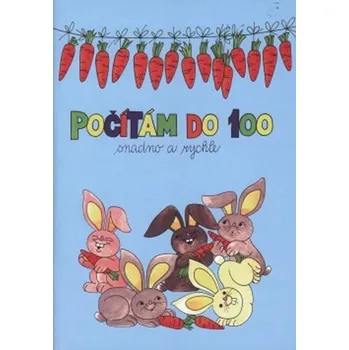 Počítám do 100 - Snadno a rychle - Pracovní sešit