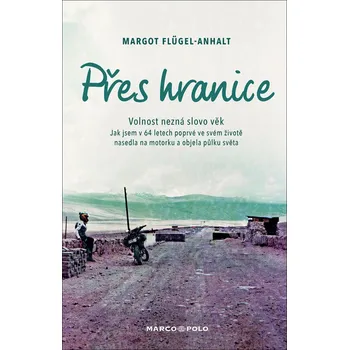 Literární biografie Přes hranice: Volnost nezná slovo věk - Margot Flügel-Anhalt (2020, pevná)