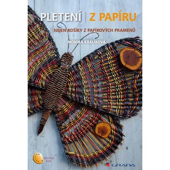 Kniha Pletení z papíru: Nejen košíky z papírových pramenů - Monika Králiková (2020) [E-kniha]