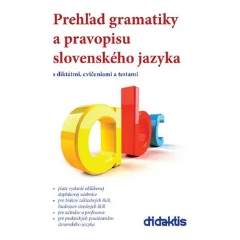 Slovník Prehľad gramatiky a pravopisu slovenského jazyka - Milada Caltíková, Jan Tarábek