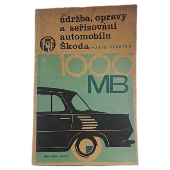 Údržba, opravy a seřizování automobilu Škoda 1000 MB - ANTIKVARIÁT ( Mario René Cedrych)