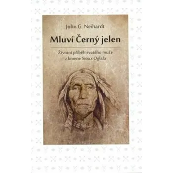 Mluví Černý jelen - John G. Neihardt