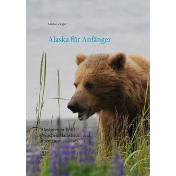 Literární cestopis Alaska für Anfänger - Ziegler, Marion