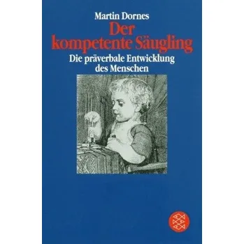 Der kompetente Säugling - Dornes, Martin