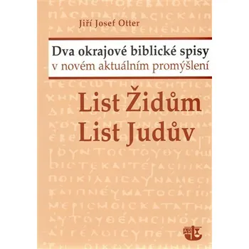 List Židům, List Judův - Dva okrajové biblické spisy v novém aktuálním promýšlení