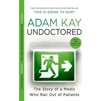 Beletrie pro dospělé Undoctored: The brand new No 1 Sunday Times bestseller from the author of ´This Is Going To Hurt´