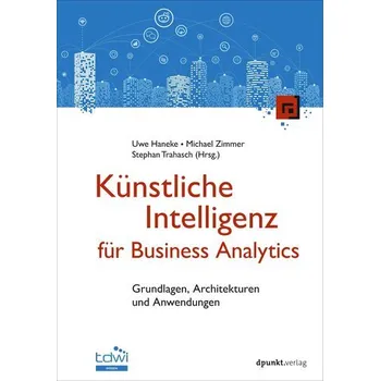 Technika Künstliche Intelligenz für Business Analytics - Haneke, Uwe