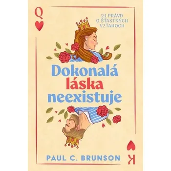 Dokonalá láska neexistuje: 21 právd o šťastných vzťahoch - Brunson Paul