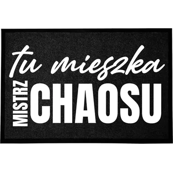 Rohožka VSTUPNÍ ROHOŽKA 40X60 ČERNÁ S VTIPNÝM NÁPISEM - MISTR CHAOSU
