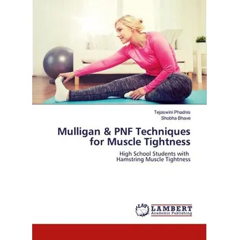 Mulligan & PNF Techniques for Muscle Tightness - Phadnis, Tejaswini