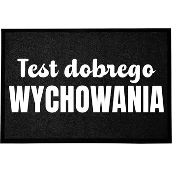 Rohožka VSTUPNÍ ROHOŽKA 40X60 CM ČERNÁ DO DOMU - HUMORNÝ TEST DOBRÉHO VYCHOVÁNÍ