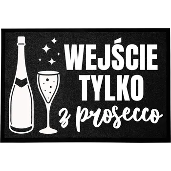 Rohožka VCHODOVÁ ROHOŽKA 40X60CM ČERNÁ DO DOMU VTIPNÁ S HUMOREM JEN S PROSECCO